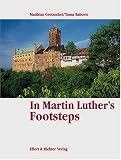 In Martin Luther's Footsteps - Matthias Gretzschel