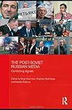 The post-Soviet Russian media : conflicting signals