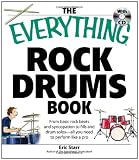 The Everything Rock Drums: From Basic Rock Beats and Syncopation to Fills and Drum Solos - All You Need to Perform Like a Pro (Book & CD-ROM)
