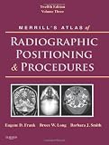 Merrills Atlas of Radiographic Positioning and Procedures: Volume 3, 12e