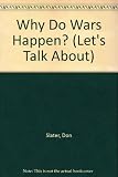 Why do wars happen?