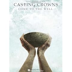 Casting Crowns: Come to the Well