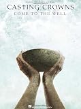 Casting Crowns: Come to the Well