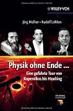 Physik ohne Ende: Eine gef&uuml;hrte Tour von Kopernikus bis Hawking (Erlebnis Wissenschaft) - J&ouml;rg H&uuml;fner, Rudolf L&ouml;hken