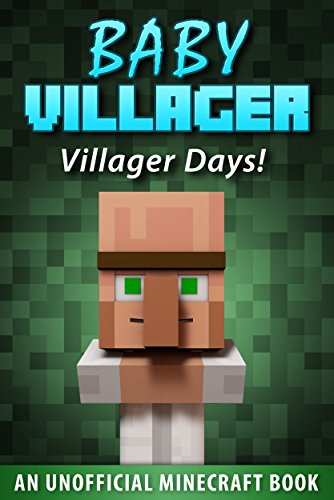 Minecraft: Baby Villager: Villager Days! (An Unofficial Minecraft Book), by The Mining Maniacs
