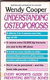 Understanding osteoporosis : every woman's guide to preventing brittle bones