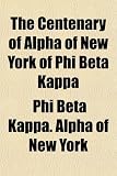 The Centenary of Alpha of New York of Phi Beta Kappa