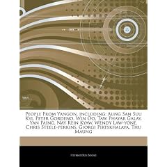 Articles on People from Yangon, Including: Aung San Suu Kyi, Peter Gordeno, Win Oo, Taw Phayar Galay, Yan Paing, Nay Rein Kyaw, Wendy Law-Yone, Chris