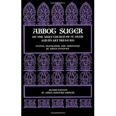 Abbot Suger on the Abbey Church of St. Denis and Its Art Treasures