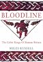 BLOODLINE: Celtic Kings in Roman Britain