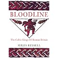 Bloodline: The Celtic Kings of Roman Britain