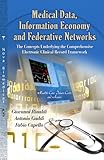 Medical data, information economy and federative networks : the concepts underlying the comprehensive electronic clinical record framework