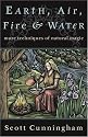 Earth, Air, Fire & Water: More Techniques of Natural Magic
