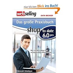 Webselling: Das gro�e Praxisbuch shop to date 6.0 pro