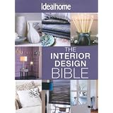 The Interior Design Bible: All the Help You Need to Create Your Perfect Spaceby Ideal Home
