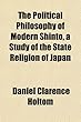 The Political Philosophy of Modern Shinto, a Study of the State Religion of Japan