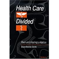 Health Care Divided: Race and Healing a Nation