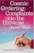 Cosmic Ordering: Complaints to the Universe