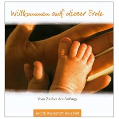 Willkommen auf dieser Erde: Vom Zauber des Anfangs