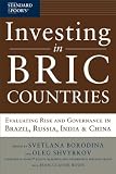Investing in BRIC Countries: Evaluating Risk and Governance in Brazil, Russia, India, and China (Svetlana Borodina)