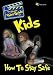 Kids: How To Stay Safe