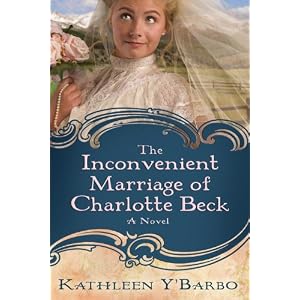 The Inconvenient Marriage of Charlotte Beck: A Novel