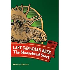 Last Canadian Beer: The Moosehead Story