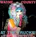 Wayne County-At the Trucks! [Vinyl]