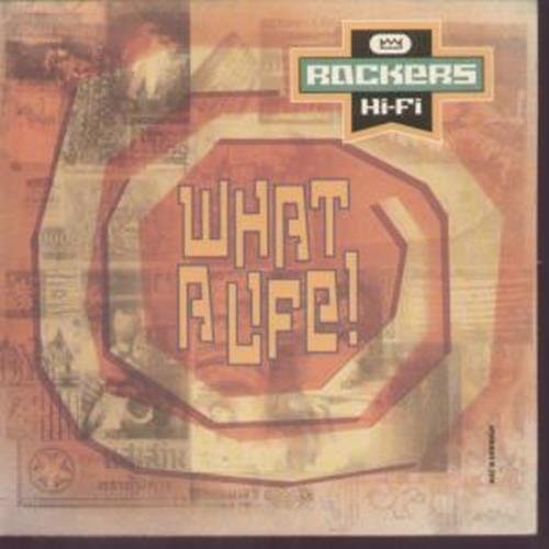 Rockers Hi-Fi - What a Life! - Zortam Music