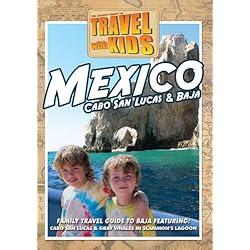 Travel With Kids Mexico - Cabo San Lucas & Baja