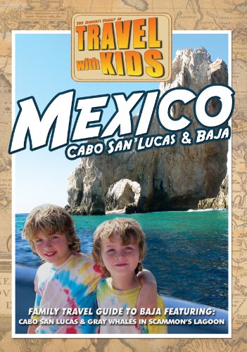 Travel With Kids Mexico - Cabo San Lucas & Baja