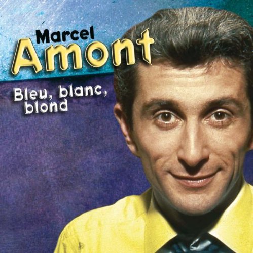 Marcel Amont - Bleu Blanc Blond - Zortam Music