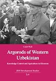 Argorods of Western Uzbekistan : knowledge control and agriculture in Khorezm