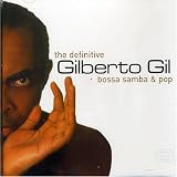 The Definitive Gilberto Gil Collection : Bossa Samba & Pop (1 CD)