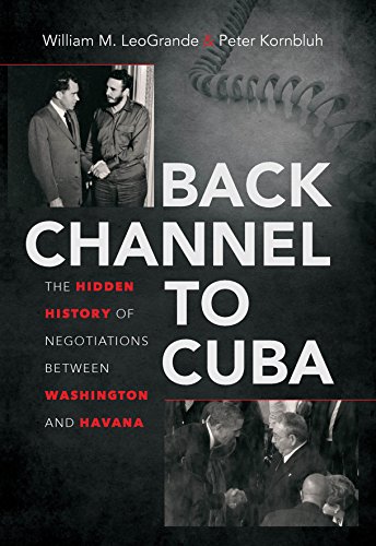 Back Channel to Cuba: The Hidden History of Negotiations between Washington and Havana