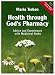 Health through God's pharmacy. Englische Ausgabe. Advice and experiences with medicinal herbs: Advice and Experiences with Medicinal Herbs