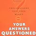 Your Answers Questioned: Explorations for Open Minds