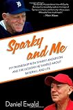 Sparky and Me: My Friendship with Sparky Anderson and the Lessons He Shared About Baseball and Life