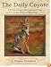 The Daily Coyote: A Story of Love, Survival, and Trust in the Wilds of Wyoming