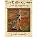 The Daily Coyote: A Story of Love, Survival, and Trust in the Wilds of Wyoming