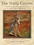 The Daily Coyote: A Story of Love, Survival, and Trust in the Wilds of Wyoming