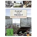 Flucht in die Freiheit - Die Geschichte einer m�rderischen Mauer