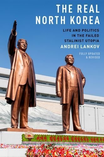The Real North Korea: Life and Politics in the Failed Stalinist Utopia by Andrei Lankov (2015-02-26)