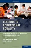 Lessons in educational equality : successful approaches to intractable problems around the world