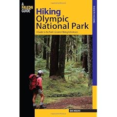 Hiking Olympic National Park: A Guide to the Park's Greatest Hiking Adventures (Falcon Guides Hiking)