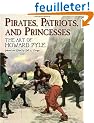 Pirates, Patriots And Princesses: The Art of Howard Pyle