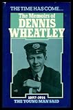 The time has come - : the memoirs of Dennis Wheatley. The young man said : 1897-1914