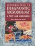 Introduction to Diagnostic Microbiology: A Text and Workbook