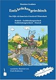 Eselsbrückengriechisch: Das Hilfe, ich-kann-kein-Griechisch!-Wörterbuch. Deutsch-Eselsbrückengriechisch. Eselsbrückengriechisch-Deutsch