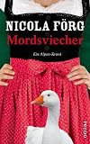 Mordsviecher: Ein Alpen-Krimi - Nicola F&ouml;rg